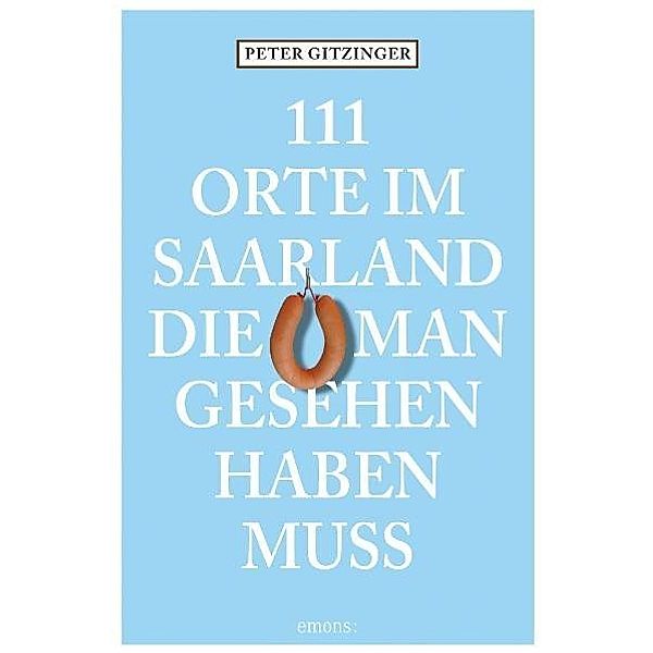 111 Orte im Saarland, die man gesehen haben muss.Bd.1, Peter Gitzinger