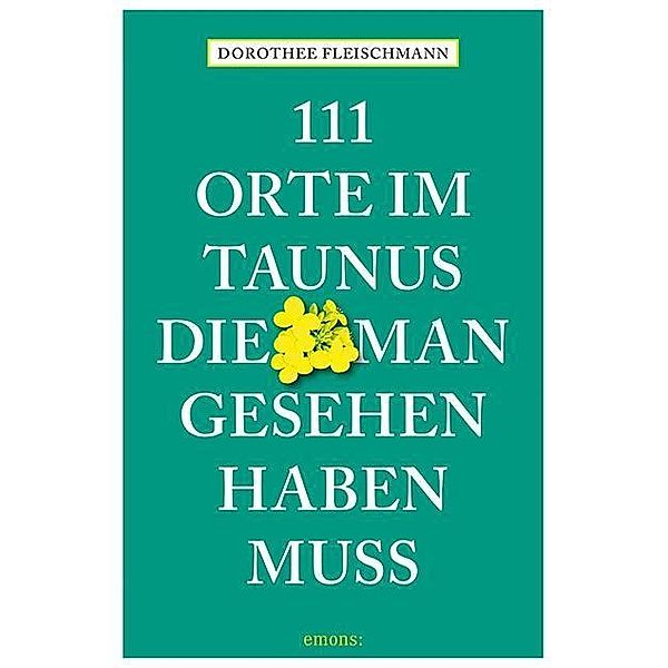 111 Orte im Taunus, die man gesehen haben muss, Dorothee Fleischmann