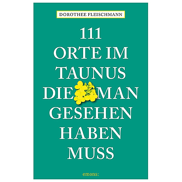 111 Orte im Taunus, die man gesehen haben muss, Dorothee Fleischmann