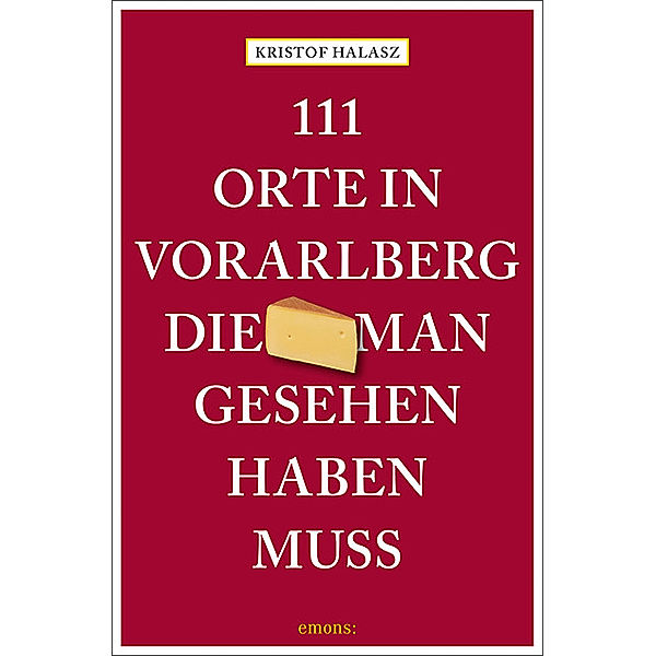 111 Orte im Vorarlberg, die man gesehen haben muss, Kristof Halasz