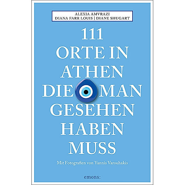 111 Orte in Athen, die man gesehen haben muss, Alexia Amvrazi, Diana Farr Louis, Diane Shugart