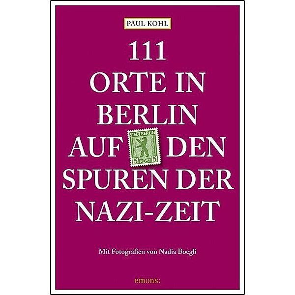 111 Orte in Berlin auf den Spuren der Nazi-Zeit, Paul Kohl