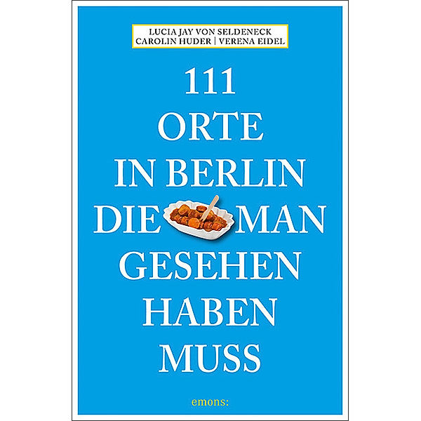 111 Orte in Berlin, die man gesehen haben muss, Lucia Jay von Seldeneck