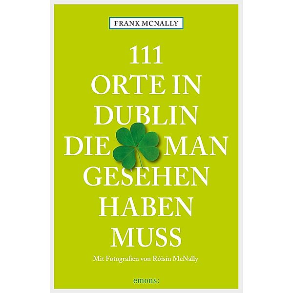 111 Orte in Dublin, die man gesehen haben muss / 111 Orte ..., Frank McNally