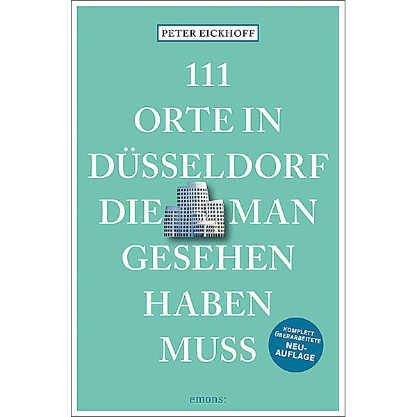 111 Orte in Düsseldorf, die man gesehen haben muss, Peter Eickhoff