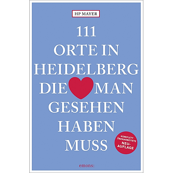 111 Orte in Heidelberg, die man gesehen haben muss, Hans-Peter Joseph Mayer
