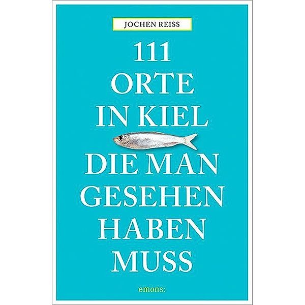 111 Orte in Kiel, die man gesehen haben muss, Jochen Reiss