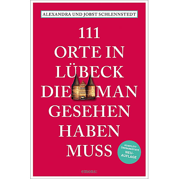 111 Orte in Lübeck, die man gesehen haben muss, Alexandra Schlennstedt, Jobst Schlennstedt