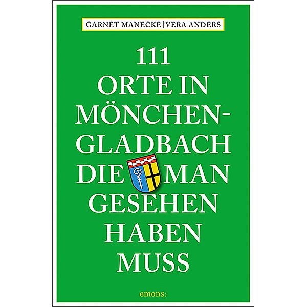 111 Orte in Mönchengladbach, die man gesehen haben muss, Garnet Manecke, Vera Anders