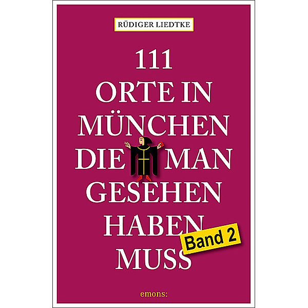 111 Orte in München, die man gesehen haben muss, Band 2, Rüdiger Liedtke