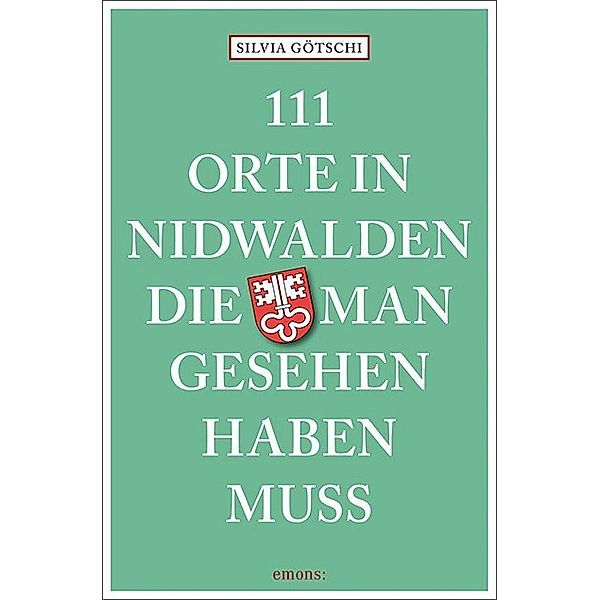 111 Orte in Nidwalden, die man gesehen haben muss, Silvia Götschi