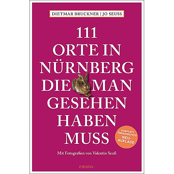 111 Orte in Nürnberg, die man gesehen haben muss, Dietmar Bruckner, Jo Seuss