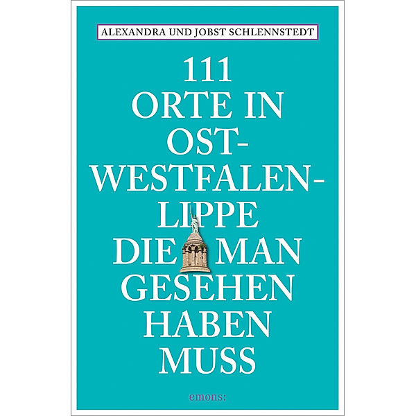 111 Orte in Ostwestfalen-Lippe, die man gesehen haben muss, Alexandra Schlennstedt, Jobst Schlennstedt