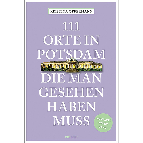 111 Orte in Potsdam, die man gesehen haben muss, Kristina Offermann