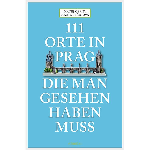 111 Orte in Prag, die man gesehen habe muss / 111 Orte ..., Matej Cerný, Marie Perinová