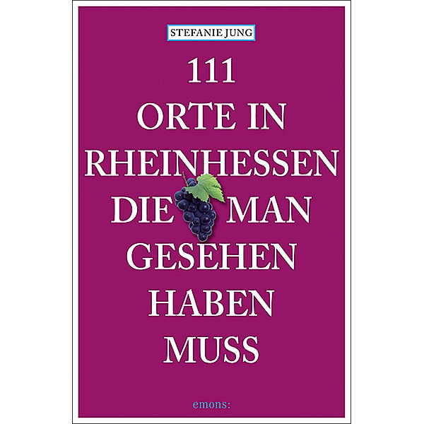 111 Orte in Rheinhessen, die man gesehen haben muss, Stefanie Jung