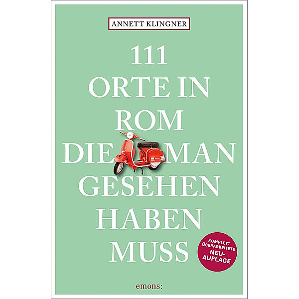 111 Orte in Rom, die man gesehen haben muss, Annett Klingner