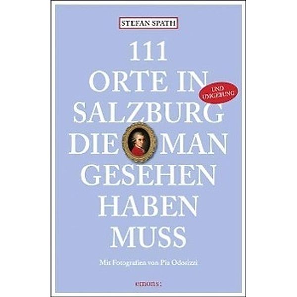 111 Orte in Salzburg, die man gesehen haben muss, Stefan Spath