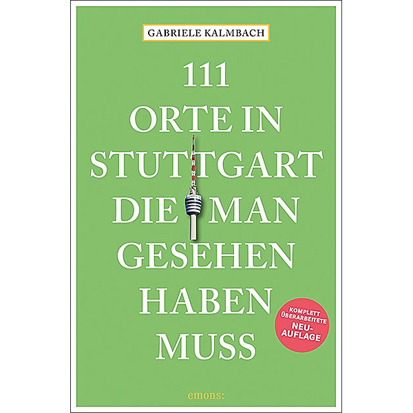 111 Orte in Stuttgart, die man gesehen haben muss, Gabriele Kalmbach