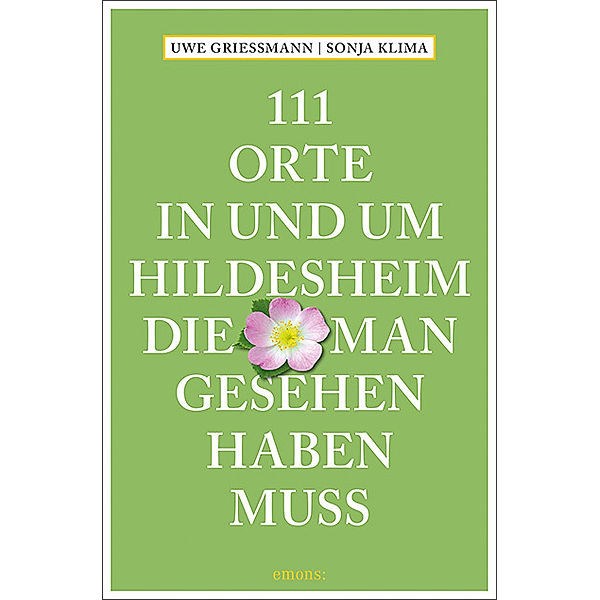111 Orte in und um Hildesheim, die man gesehen haben muss, Uwe Grießmann, Sonja Klima