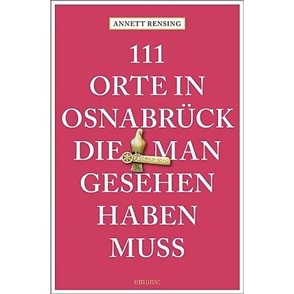 111 Orte in und um Osnabrück, die man gesehen haben muss, Annett Rensing