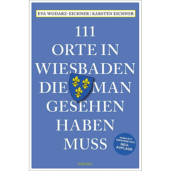 111 Orte in Wiesbaden, die man gesehen haben muss, Eva Wodarz-Eichner, Karsten Eichner