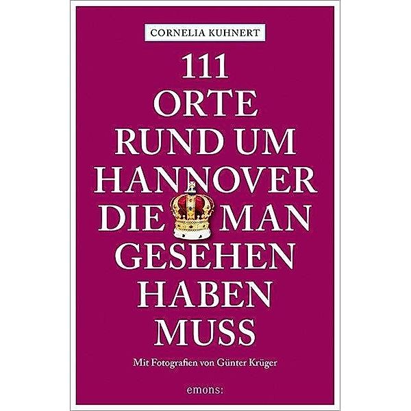 111 Orte rund um Hannover, die man gesehen haben muss, Cornelia Kuhnert