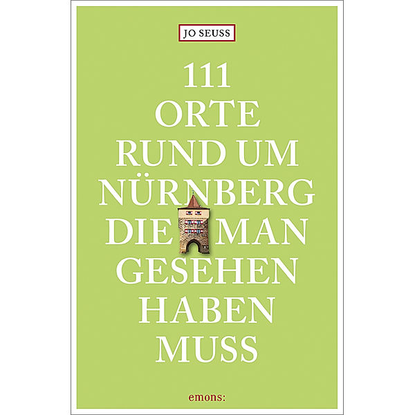 111 Orte rund um Nürnberg, die man gesehen haben muss, Jo Seuss