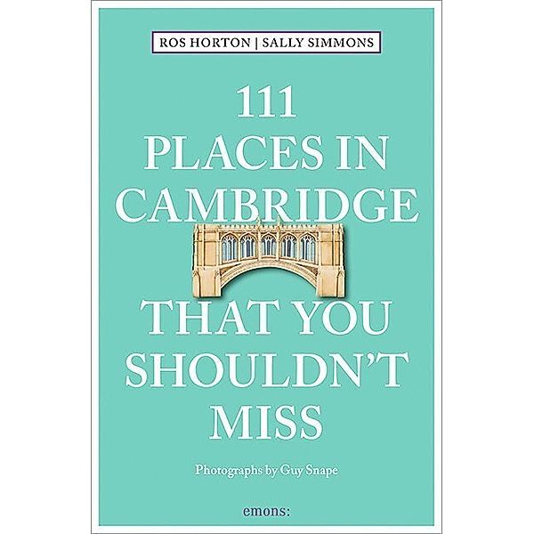 111 Places ... / 111 Places in Cambridge That You Shouldn't Miss, Rosalind Horton, Sally Simmons