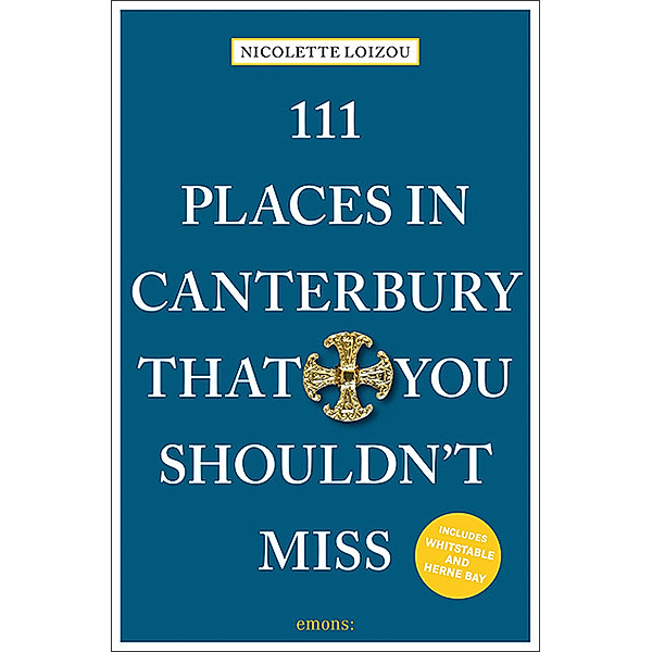 111 Places ... / 111 Places in Canterbury That You Shouldn't Miss, Nicolette Loizou