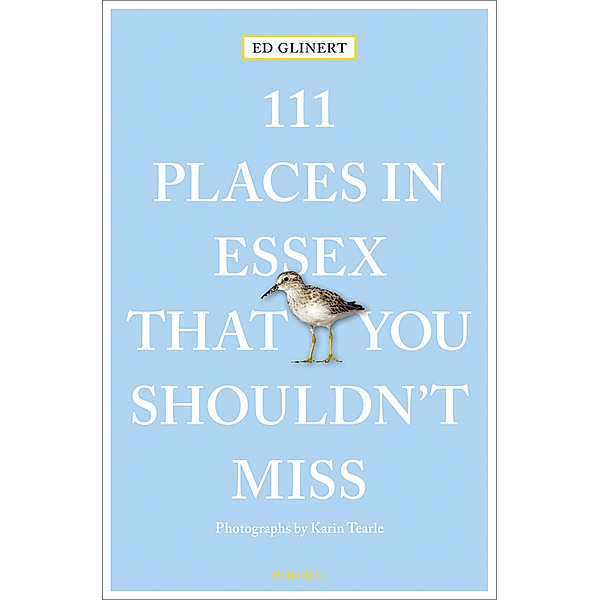 111 Places ... / 111 Places in Essex That You Shouldn't Miss, Ed Glinert