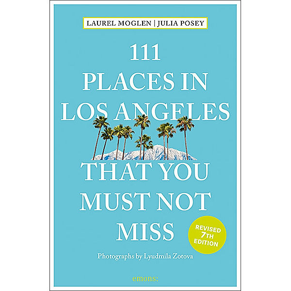 111 Places ... / 111 Places in Los Angeles That You Must Not Miss, Laurel Moglen, Julia Posey
