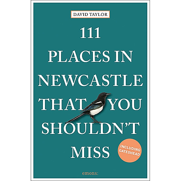 111 Places ... / 111 Places in Newcastle That You Shouldn't Miss, David Taylor