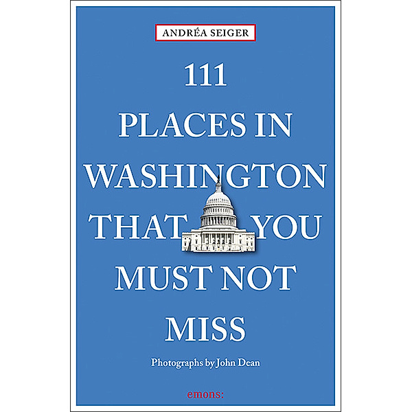 111 Places ... / 111 Places in Washington That You Must Not Miss, Andrea Seiger