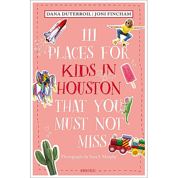 111 Places for Kids in Houston That You Must Not Miss, Dana DuTerroil, Joni Fincham