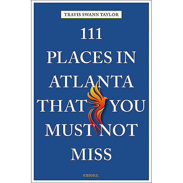 111 Places in Atlanta That You Must Not Miss, Travis Swann Taylor