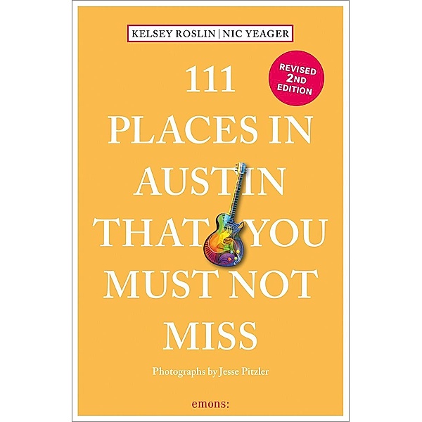 111 Places in Austin That You Must Not Miss, Kelsey Roslin, Nick Yeager