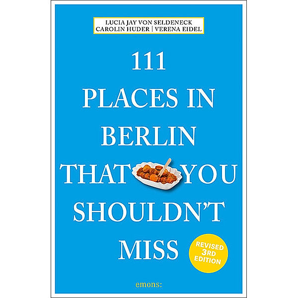 111 Places in Berlin That You Shouldn't Miss, Lucia Jay von Seldeneck
