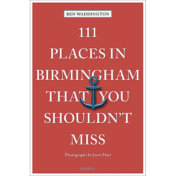 111 Places in Birmingham That You Shouldn't Miss, Ben Waddington