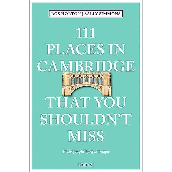 111 Places in Cambridge That You Shouldn't Miss, Rosalind Horton, Sally Simmons
