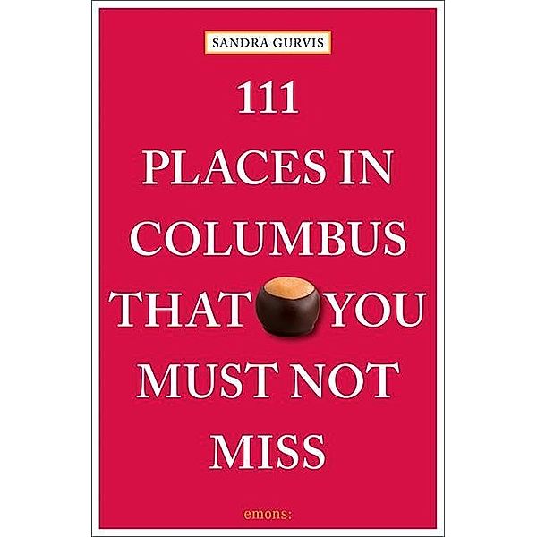 111 Places in Columbus That You Must Not Miss, Sandra Gurvis