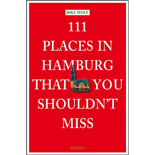 111 Places in Hamburg that shouldn't you shouldn't miss, Rike Wolf