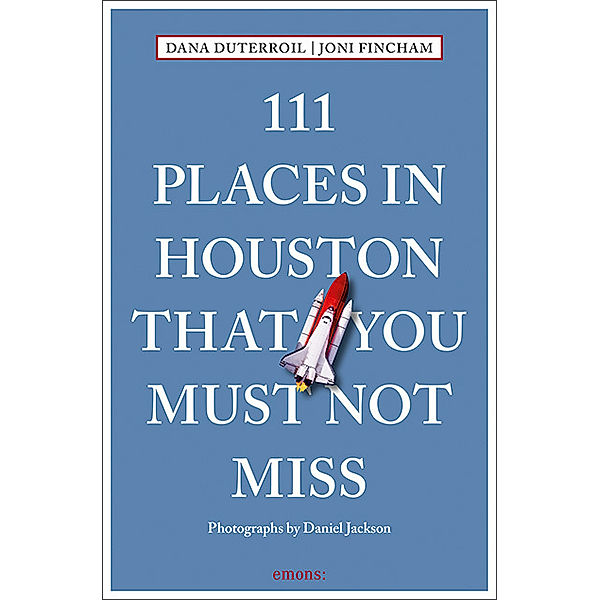 111 Places in Houston That You Must Not Miss, Dana DuTerroil, Joni Fincham
