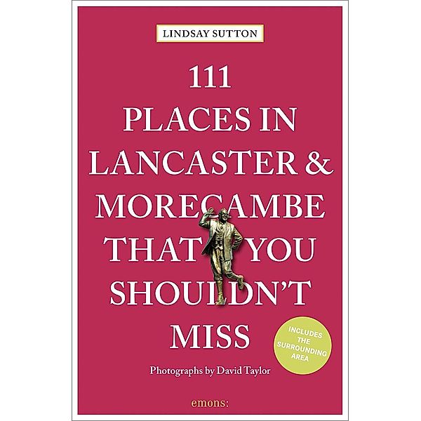 111 Places in Lancaster and MorecambeThat You Shouldn't Miss, Lindsay Sutton
