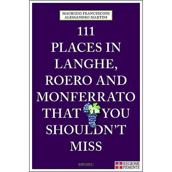 111 Places in Langhe, Roero and Monferrato That You Shouldn't Miss, Maurizio Francesconi, Alessandro Martini