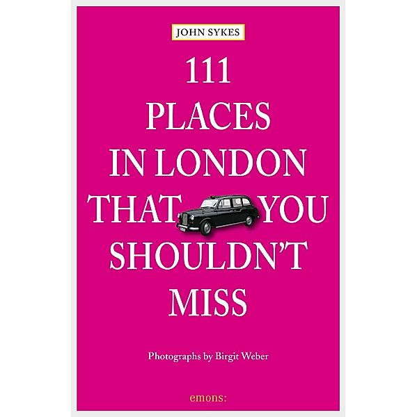 111 Places in London, that you shouldn't miss / 111 Places ..., John Sykes