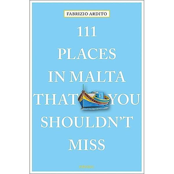 111 Places in Malta That You Shouldn't Miss, Fabrizio Ardito