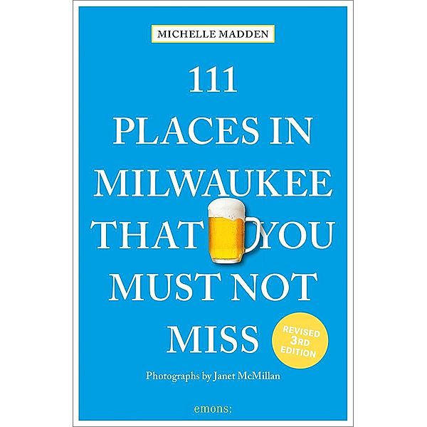 111 Places in Milwaukee That You Must Not Miss, Michelle Madden