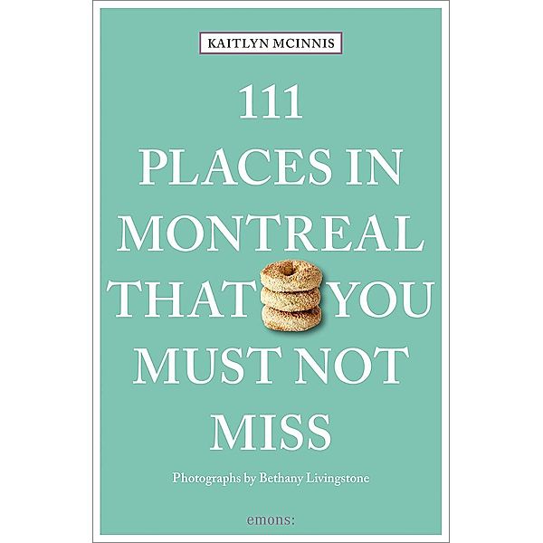 111 Places in Montreal That You Must Not Miss, Kaitlyn McInnis