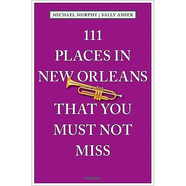 111 Places in New Orleans that you must not miss, Michael Murphy, Sally Asher